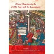 Music Education in the Middle Ages and the Renaissance by Murray, Russell E., Jr.; Weiss, Susan Forscher; Cyrus, Cynthia J., 9780253354860