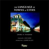 The Language of Towns & Cities A Visual Dictionary by Thadani, Dhiru A.; Krier, Leon; Duany, Andres, 9780847834860