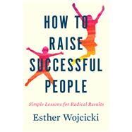 How to Raise Successful People by Wojcicki, Esther, 9781328974860