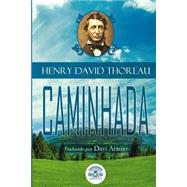 Caminhada - Ensaios De Henry David Thoreau by Thoreau, Henry David; Kades, Leo, 9781505494860