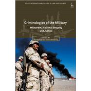 Criminologies of the Military Militarism, National Security and Justice by Wadham, Ben; Goldsmith, Andrew, 9781509904860