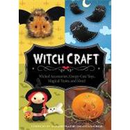 Witch Craft Wicked Accessories, Creepy-Cute Toys, Magical Treats, and More! by Mcguire, Margaret; Kachmar, Alicia, 9781594744860