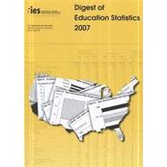 Digest Of Education Statistics 2007 by Snyder, Thomas D.; Dillow, Sally A.; Hoffman, Charlene M., 9780160804861