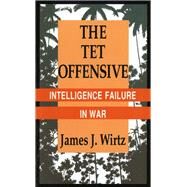 The Tet Offensive by Wirtz, James J., 9780801424861