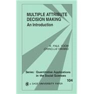 Multiple Attribute Decision Making : An Introduction by K. Paul Yoon, 9780803954861