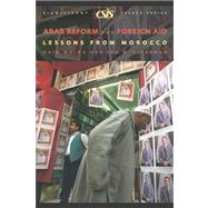 Arab Reform and Foreign Aid Lessons from Morocco by Malka, Haim; Alterman, Jon B., 9780892064861