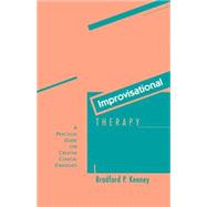 Improvisational Therapy A Practical Guide for Creative Clinical Strategies by Keeney, Bradford P., 9780898624861