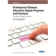 Cases on Professional Distance Education Degree Programs and Practices by Sullivan, Kirk P. H.; Czigler, Peter E.; Hellgren, Jenny M. Sullivan, 9781466644861