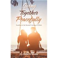 Living Together Peacefully by Riddell, Robert H., 9781489724861