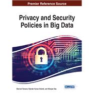 Privacy and Security Policies in Big Data by Tamane, Sharvari; Solanki, Vijender Kumar; Dey, Nilanjan, 9781522524861