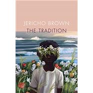 The Tradition by Brown, Jericho, 9781556594861