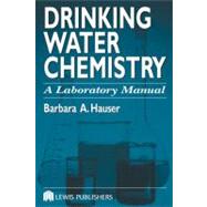 Drinking Water Chemistry: A Laboratory Manual by Hauser; Barbara, 9781566704861