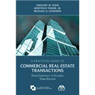 A Practical Guide to Commercial Real Estate Transactions by Stein, Gregory M.; Fisher, Morton P., Jr.; Goodwin, Michael D., 9781634254861