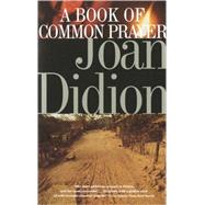 A Book of Common Prayer by DIDION, JOAN, 9780679754862