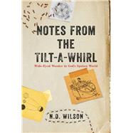 Notes from the Tilt-a-Whirl by Wilson, N. D., 9780849964862