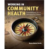 Working in Community Health:  Foundations for a Successful Career by Perrin, Karen (Kay) M., 9781284234862