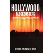 Hollywood Blockbusters The Anthropology of Popular Movies by Sutton, David; Wogan, Peter, 9781847884862