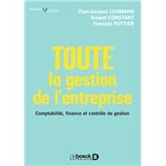 Toute la gestion de l'entreprise : Comptabilit finance contrle de gestion by Franois Pottier; Arnaud Constant; Paul-Jacques Lehmann, 9782807324862