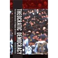 Theocratic Democracy The Social Construction of Religious and Secular Extremism by Ben-Yehuda, Nachman, 9780199734863