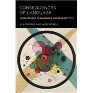 Consequences of Language From Primary to Enhanced Intersubjectivity by Enfield, N. J.; Sidnell, Jack, 9780262544863