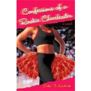 Confessions of a Rookie Cheerleader A Novel by KENDRICK, ERIKA J., 9780345494863