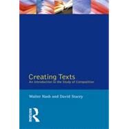 Creating Texts: An Introduction to the Study of Composition by Nash,Walter, 9780582244863