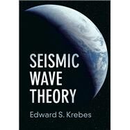 Seismic Wave Theory by Krebes, Edward S., 9781108474863