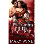 The Highlander's Bride Trouble by Wine, Mary, 9781402264863