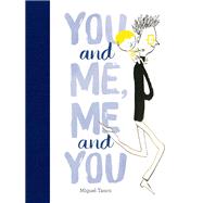 You and Me, Me and You by Tanco, Miguel, 9781452144863