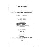 The Works of Anna Ltitia Barbauld by Aikin, Lucy, 9781523354863