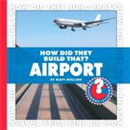 How Did They Build That? Airport by Mullins, Matt, 9781602794863