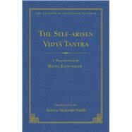 The Self-arisen Vidya Tantra / the Self-liberated Vidya Tantra by Smith, Malcolm; Manell, Osa Karen; Tweed, Michael; Dakpa, Tulku; Achard, Jean-Luc, 9781614294863