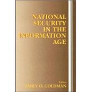 National Security in the Information Age by Goldman,Emily O., 9780714684864