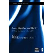 Race, Migration and Identity: Shifting Boundaries in the USA by Bulmer; Martin, 9781138854864
