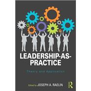 Leadership-as-Practice: Theory and Application by Raelin; Joseph A., 9781138924864