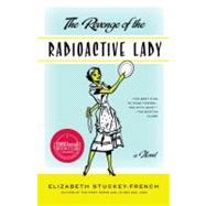 The Revenge of the Radioactive Lady by Stuckey-French, Elizabeth, 9781400034864