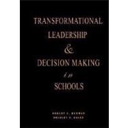 Transformational Leadership and Decision Making in Schools by Robert E. Brower, 9781412914864