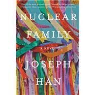 Nuclear Family A Novel by Han, Joseph, 9781640094864