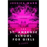 The St. Ambrose School for Girls by Ward, Jessica, 9781982194864