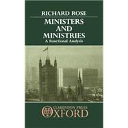 Ministers and Ministries A Functional Analysis by Rose, Richard; Bell, Peter; Parry, Richard; Thomas, Ian, 9780198274865