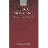 Biblical Mourning Ritual and Social Dimensions by Olyan, Saul M., 9780199264865