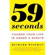 59 Seconds Change Your Life in Under a Minute by WISEMAN, RICHARD, 9780307474865