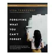 Forgiving What You Can't Forget by TerKeurst, Lysa, 9780310104865