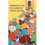 Modernism and the Culture of Market Society by John Xiros Cooper, 9780521834865