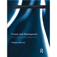 Forests and Development: Local, National and Global Issues by Delacote; Philippe, 9781138224865