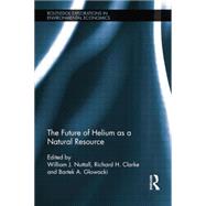 The Future of Helium as a Natural Resource by Nuttall; William J., 9781138774865