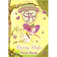 Glitterwings Academy 1: Flying High by Woods, Titania, 9781408804865