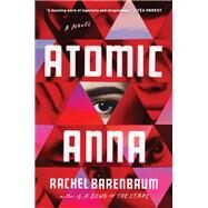 Atomic Anna by Barenbaum, Rachel, 9781538734865