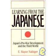 Learning from the Japanese: Japan's Pre-war Development and the Third World: Japan's Pre-war Development and the Third World by Nafziger,E. Wayne, 9781563244865