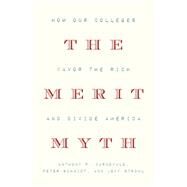 The Merit Myth by Carnevale, Anthony P.; Schmidt, Peter; Strohl, Jeff, 9781620974865